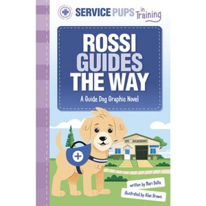 Rossi Guides the Way - (Service Pups in Training) by Mari Bolte - 1 of 1
