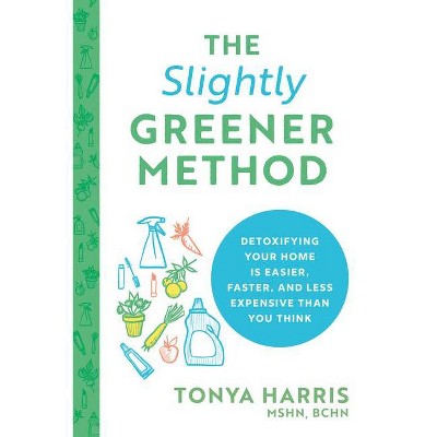 The Slightly Greener Method - by  Tonya Harris (Paperback)