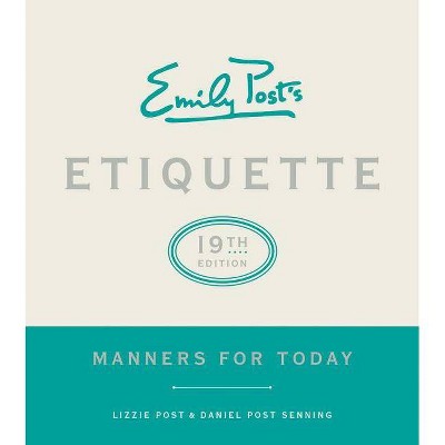 Emily Post's Etiquette, 19th Edition - by  Lizzie Post & Daniel Post Senning (Hardcover)