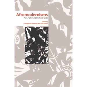 Afromodernisms - by  Fionnghuala Sweeney & Kate Marsh (Hardcover) - 1 of 1