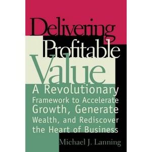 Delivering Profitable Value - by  Michael J Lanning (Paperback) - 1 of 1