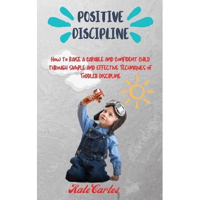 Positive Discipline - by  Kate Cartes (Hardcover)