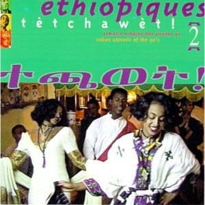 Ethiopiques - Ethiopiques, Vol. 2: Tetchawet! - Urban Azmaris Of The 90's (CD) - 1 of 1