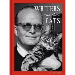 Writers and Their Cats - by  Alison Nastasi (Hardcover)