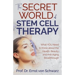 The Secret World of Stem Cell Therapy - by  Ernst Von Schwarz (Paperback) - 1 of 1