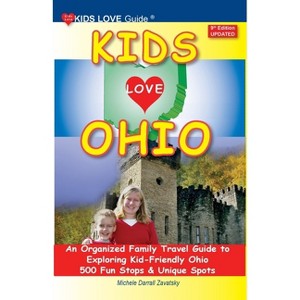 KIDS LOVE OHIO, 9th Edition - (Kids Love Travel Guides) by  Michele Darrall Zavatsky (Paperback) - 1 of 1