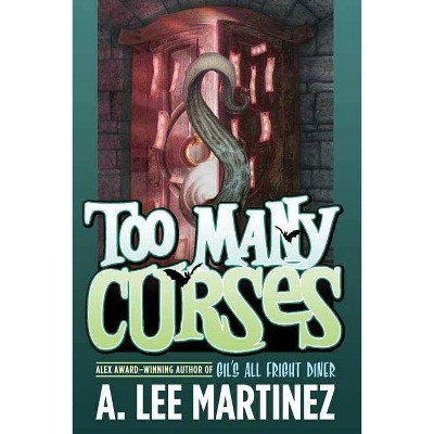 Too Many Curses - by  A Lee Martinez (Paperback)