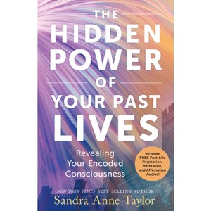 The Hidden Power of Your Past Lives - by  Sandra Anne Taylor (Paperback) - 1 of 1