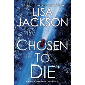 Chosen to Die - (Alvarez & Pescoli Novel) by  Lisa Jackson (Paperback) - 1 of 1