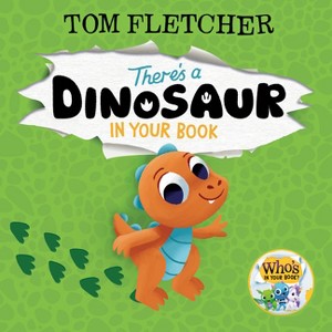 There's a Dinosaur in Your Book - (Who's in Your Book?) by  Tom Fletcher (Hardcover) - 1 of 1