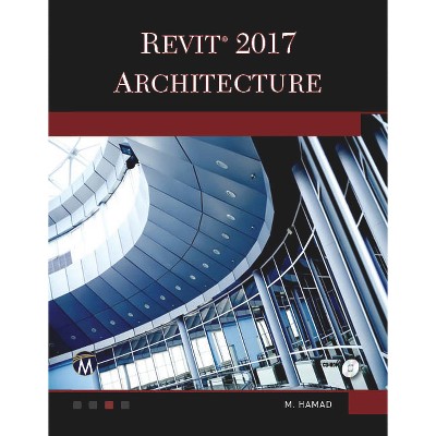 Revit 2017 Architecture - by  Munir Hamad (Paperback)