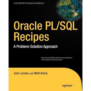 Oracle and PL/SQL Recipes - (Expert's Voice in Oracle) by  Josh Juneau & Matt Arena (Paperback) - 1 of 1