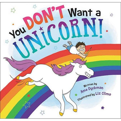 You Don't Want a Unicorn! (School And Library) (Ame Dyckman) - image 1 of 1