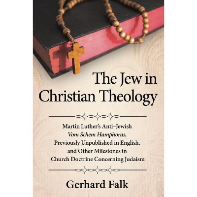 The Jew in Christian Theology - by  Gerhard Falk (Paperback)