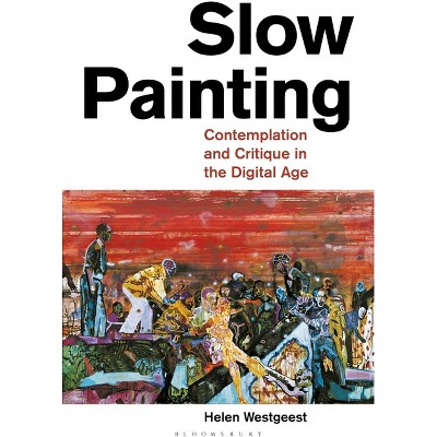 Slow Painting - by  Helen Westgeest (Paperback)