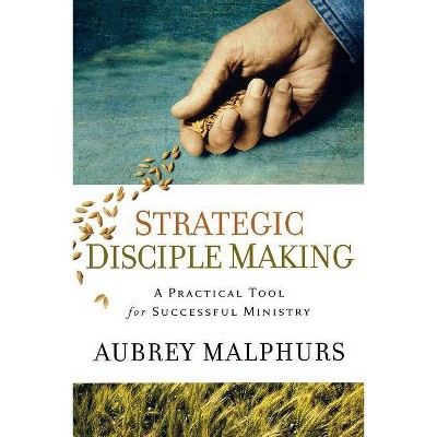 Strategic Disciple Making - by  Aubrey Malphurs (Paperback)