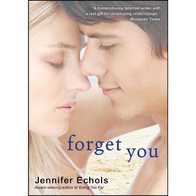 Forget You - by  Jennifer Echols (Paperback)