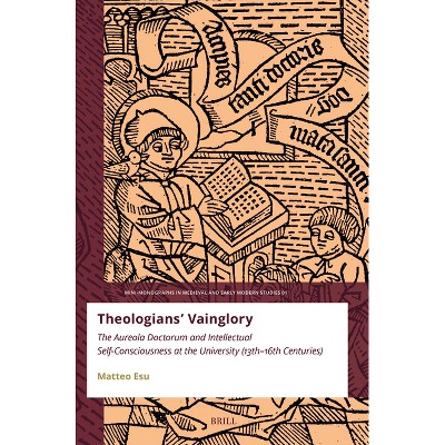 Theologians' Vainglory - (Mini-Monographs in Medieval and Early Modern Studies) by  Matteo Esu (Paperback)