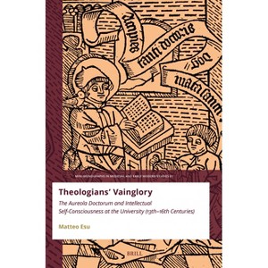 Theologians' Vainglory - (Mini-Monographs in Medieval and Early Modern Studies) by  Matteo Esu (Paperback) - 1 of 1
