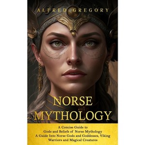 Norse Mythology - by  Alfred Gregory (Paperback) - 1 of 1