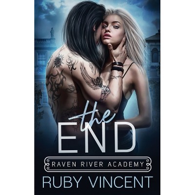 The End - (Raven River Academy) by  Ruby Vincent (Paperback)