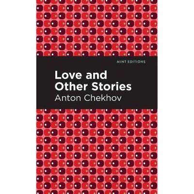 Love and Other Stories - (Mint Editions) by  Anton Chekhov (Hardcover)