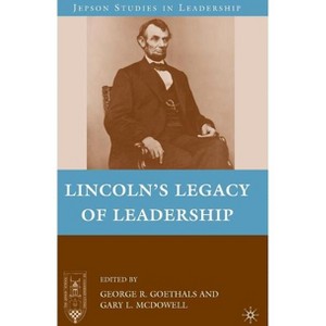 Lincoln's Legacy of Leadership - (Jepson Studies in Leadership) by  G Goethals (Hardcover) - 1 of 1