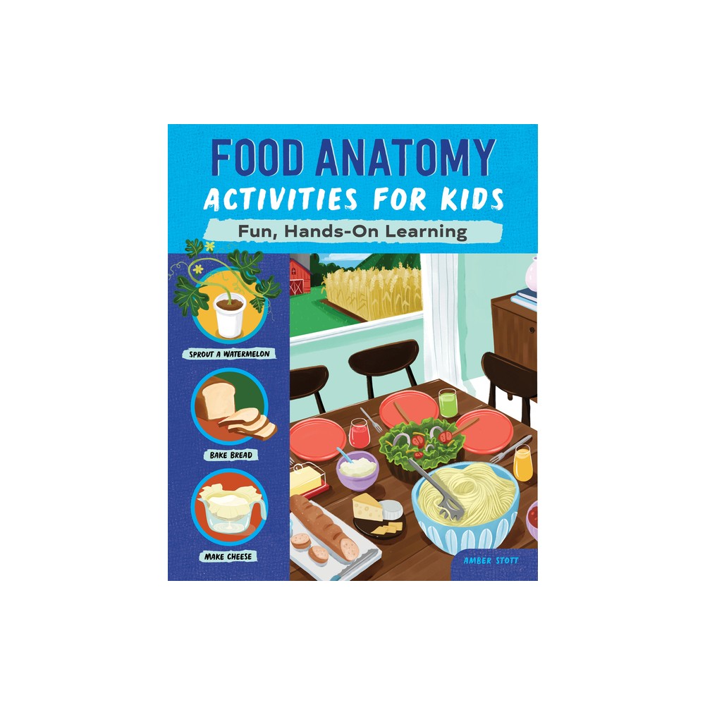 Food Anatomy Activities for Kids - by Amber K Stott (Paperback)