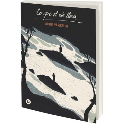 Lo Que El Río Lleva - by  Víctor Panicello (Paperback)