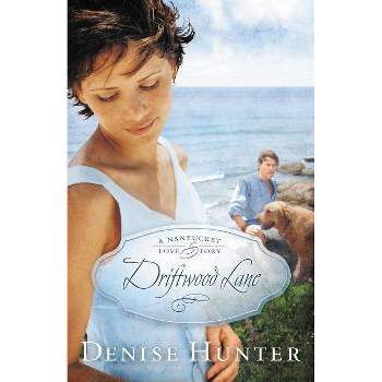 Driftwood Lane - (Nantucket Love Story) by  Denise Hunter (Paperback)