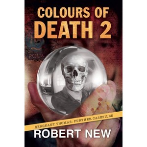 Colours of Death 2 - by  Robert New (Paperback) - 1 of 1