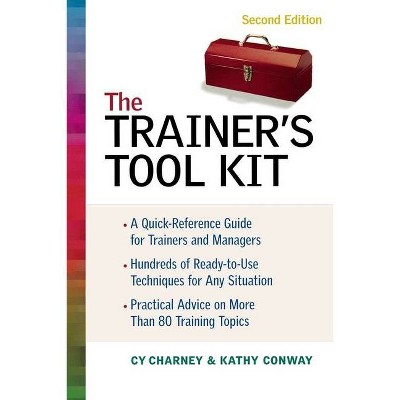 The Trainer's Tool Kit - 2nd Edition by  Cy Charney & Kathy Conway (Paperback)