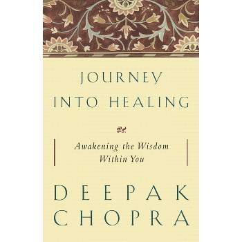 Journey into Healing - by  Deepak Chopra (Paperback)
