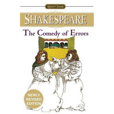 The Comedy of Errors - (Signet Classic Shakespeare) by  William Shakespeare (Paperback)