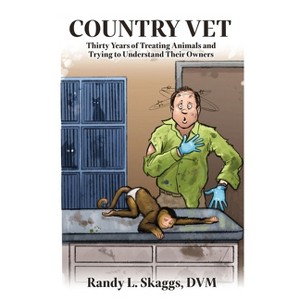 Country Vet - by  Randy L Skaggs (Paperback) - 1 of 1