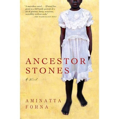 Ancestor Stones - by  Aminatta Forna (Paperback)