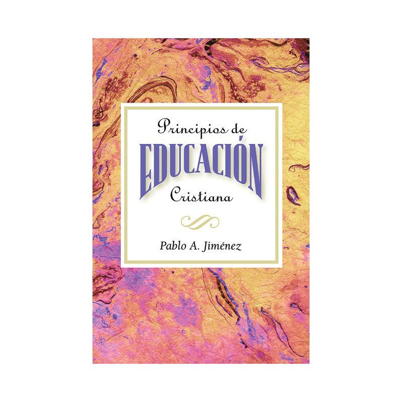 Principios de Educacion Cristiana - by  Pablo A Jimenez (Paperback), 1 of 2