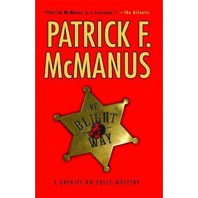 The Blight Way - (Sheriff Bo Tully Mysteries) by  Patrick F McManus (Paperback)