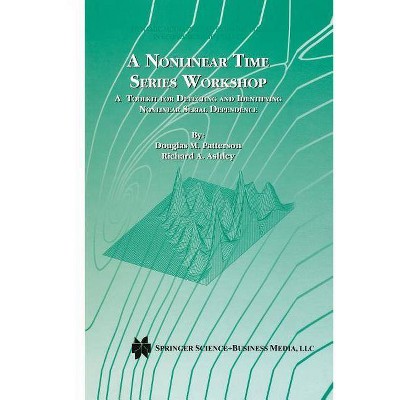 A Nonlinear Time Series Workshop - (Dynamic Modeling and Econometrics in Economics and Finance) by  Douglas M Patterson & Richard A Ashley