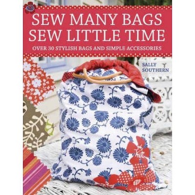Sew Many Bags, Sew Little Time - by  Sally Southern (Paperback)