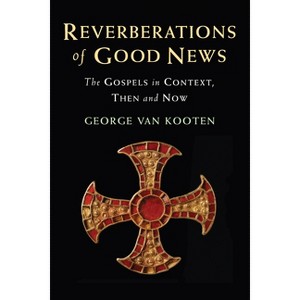 Reverberations of Good News - by  George Van Kooten (Paperback) - 1 of 1