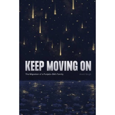 Keep Moving On - by  Amrit Singh (Paperback)