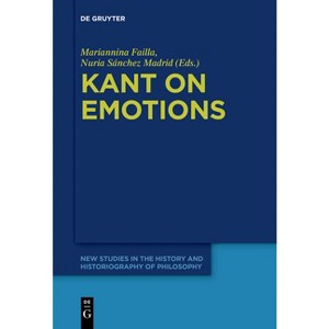 Kant on Emotions - (New Studies in the History and Historiography of Philosophy) by  Mariannina Failla & Nuria Sánchez Madrid (Paperback) - 1 of 1