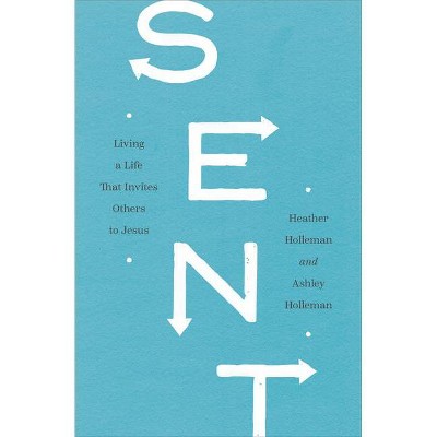 Sent - by  Heather Holleman & Ashley Holleman (Paperback)