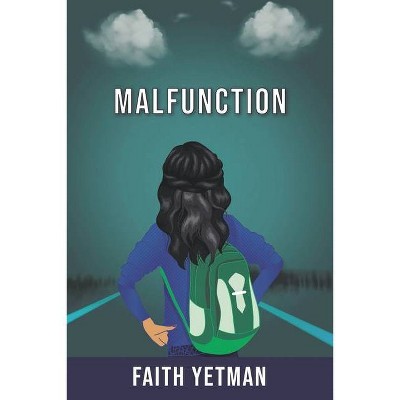 Malfunction - by  Faith Yetman (Paperback)