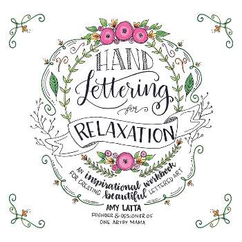 Hand Lettering for Relaxation - by  Amy Latta (Paperback)