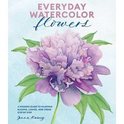 Everyday Watercolor Flowers - by  Jenna Rainey (Paperback)