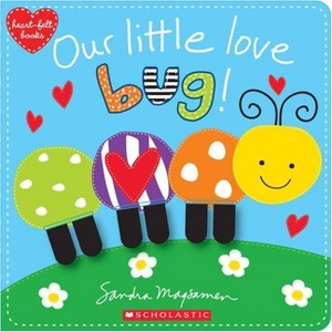 Our Little Love Bug! -  (Heart-felt Books) by Sandra Magsamen (Hardcover) - 1 of 1