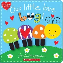 Our Little Love Bug! -  (Heart-felt Books) by Sandra Magsamen (Hardcover)