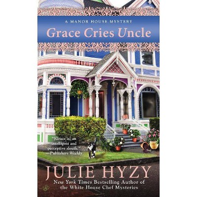 Grace Cries Uncle - (Manor House Mystery) by  Julie Hyzy (Paperback)